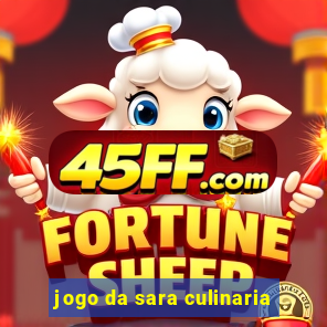 jogo da sara culinaria